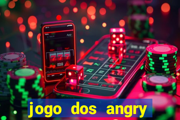 jogo dos angry birds rio